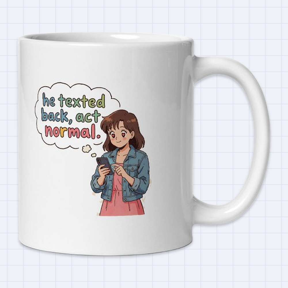 Retro 80s Anime Girl Texting Mug – "He texted back, act normal" | 11 oz White Ceramic Coffee Mug